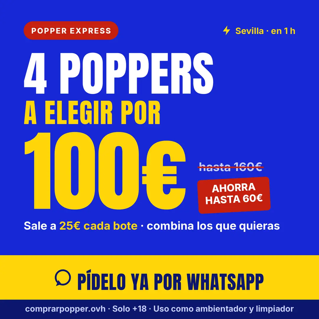 Oferta 4 poppers a elegir por 100 € en Sevilla, entrega urgente en 1 hora