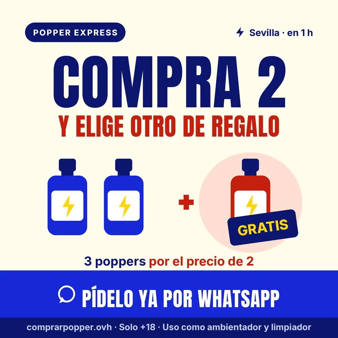 Compra 2 poppers y elige otro de regalo en Sevilla, 3 por el precio de 2, entrega urgente en 1 hora
